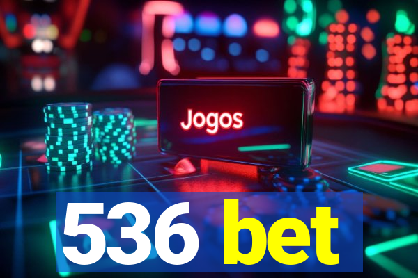 536 bet